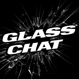 Glass Chat Podcast artwork