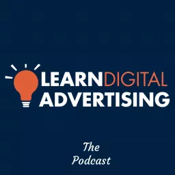 Learn Digital Advertising Podcast artwork