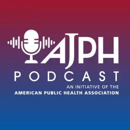 American Journal of Public Health Podcast