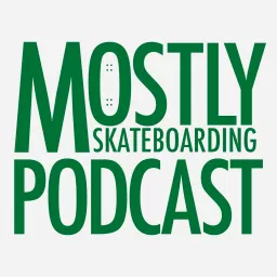 Mostly Skateboarding Podcast artwork