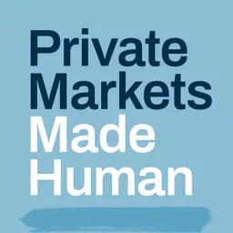 Private Markets Made Human Podcast artwork