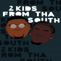 2 Kids From Tha South Podcast artwork