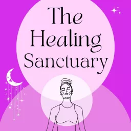 The Healing Sanctuary Podcast artwork