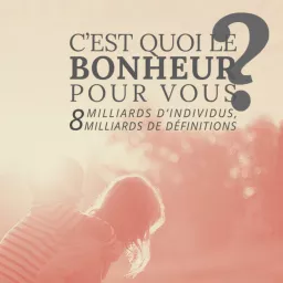 C'est quoi le bonheur pour vous? Podcast artwork