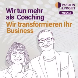 PASSION & PROFIT PODCAST | Tipps & Strategien für erfolgreiche Berater im B2B, die Business-Wachstum anstreben artwork