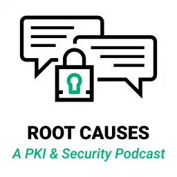Root Causes: A PKI and Security Podcast artwork