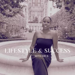 Lifestyle& Success with Dr. S Podcast artwork