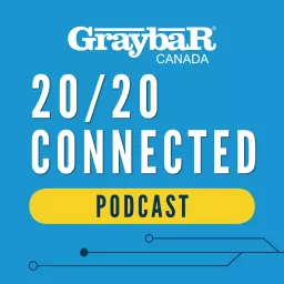 Graybar Canada 20/20 Connected Podcast