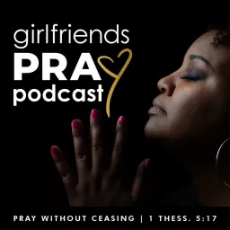 Girlfriends Pray Podcast artwork