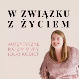 W związku z życiem Podcast artwork