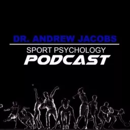 Sport Psychology Hour with Dr. Andrew Jacobs Podcast artwork