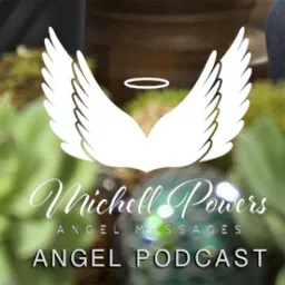 Michell Powers Angel Messages Podcast artwork