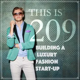 This Is 209: Building a Luxury Fashion Start-Up Podcast artwork