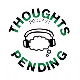Thoughts Pending Podcast artwork