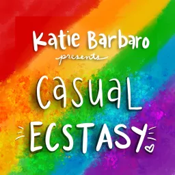Casual Ecstasy with Katie Barbaro Podcast artwork