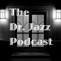 The Dr. Jazz Podcast