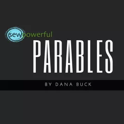 Sew Powerful Parables Podcast artwork