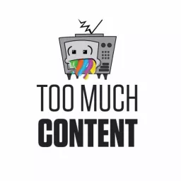 Too Much Content Podcast artwork