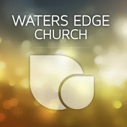 Waters Edge Church Podcast artwork