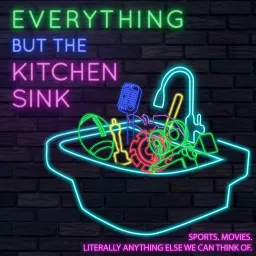 Everything but the Kitchen Sink