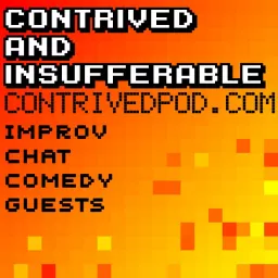 Contrived & Insufferable Podcast artwork