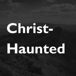 Christ Haunted Podcast artwork