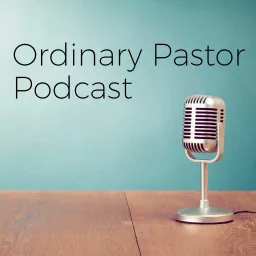 Ordinary Pastor Podcast artwork