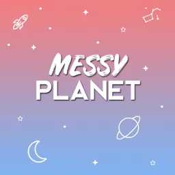 Messy Planet Podcast artwork