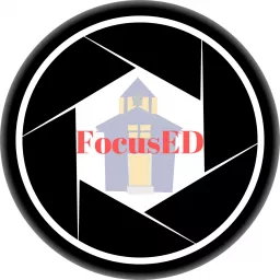 FocusED: An educational leadership podcast that uncovers what is working in our schools.