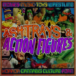 Ashtrays & Action Figures Podcast artwork