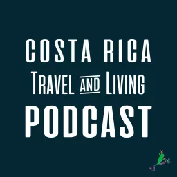 Costa Rica Travel & Living Podcast artwork