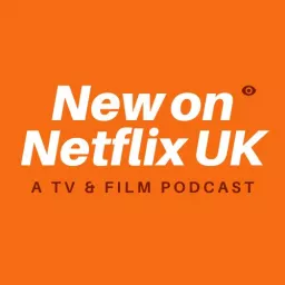 New on Netflix UK Podcast artwork