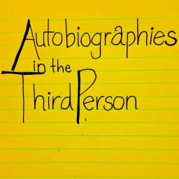 Autobiographies in the Third Person Podcast artwork