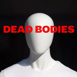 Dead Bodies Podcast artwork