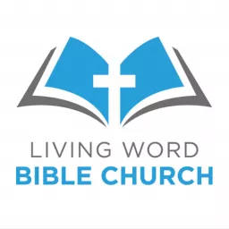 Living Word Bible Church Podcast artwork
