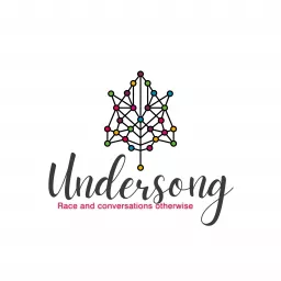 Undersong - Race and Conversations Other-wise