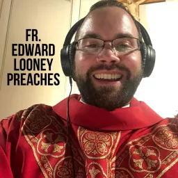 Fr. Edward Looney Preaches