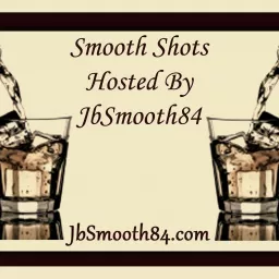 Smooth Shots Hosted by JbSmooth84