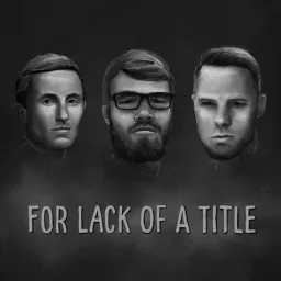 For Lack of A Title Podcast artwork