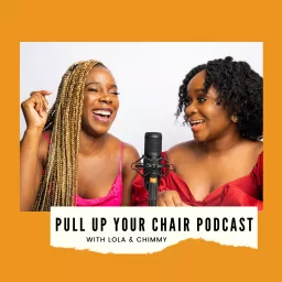 Pull Up Your Chair Podcast artwork