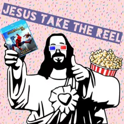 Jesus Take the Reel Podcast artwork