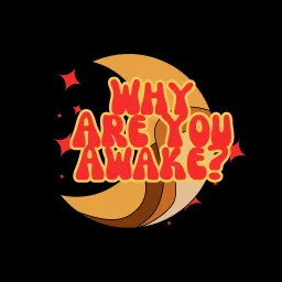 Why Are You Awake? Podcast artwork