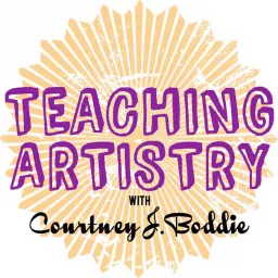 Teaching Artistry with Courtney J. Boddie Podcast artwork