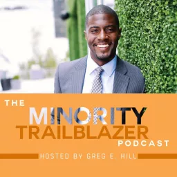 The Minority Trailblazer Podcast with Greg E. Hill artwork