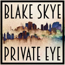 Blake Skye: Private Eye Podcast artwork