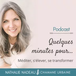 Nathalie Nadeau | Chamane Urbaine Podcast artwork