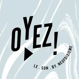 Oyez! Le Son by NeufDixieme Podcast artwork