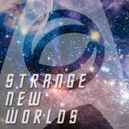 Strange New Worlds: A Science & Star Trek Podcast artwork