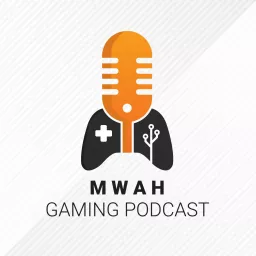 Mwah Gaming Podcast artwork