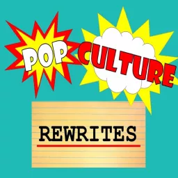 Pop Culture Rewrites Podcast artwork